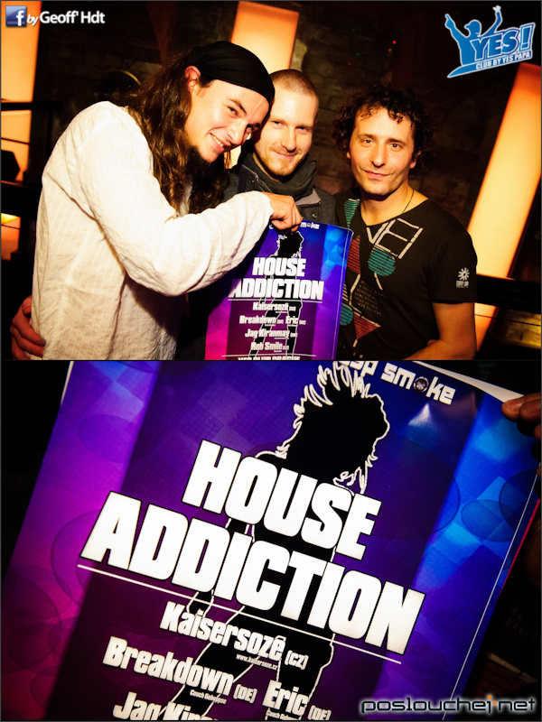 HOUSE ADDICTION   - Sobota 21. 4. 2012
