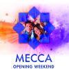 OPENING WEEKEND, 7.9. Mecca