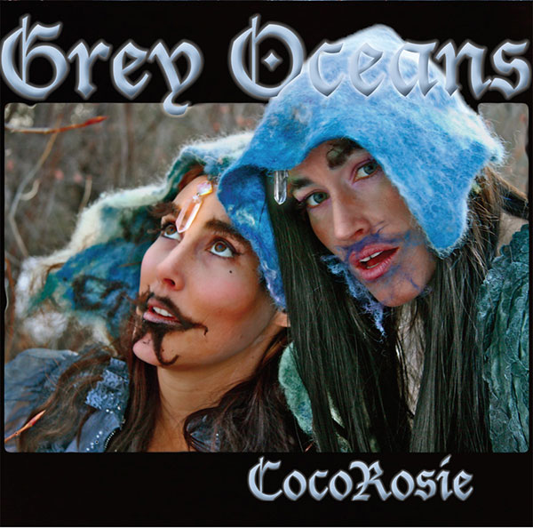 CocoRosie: Grey Oceans 