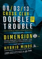 DOUBLE TROUBLE W/ DIMENSION (UK) & HYBRID MINDS (UK)