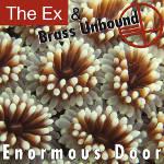 THE EX & BRASS UNBOUND, 21. 5. Akropolis Praha