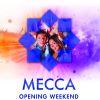 OPENING WEEKEND, 8.9. Mecca