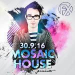 MOSAIC HOUSE, 30. 9. Radost FX